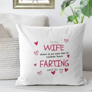 Wife Farting Valentines Day Cushion. Valentine's day gift ideas